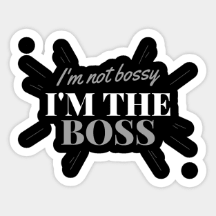 I'm Not Bossy, I'm The Boss Sticker